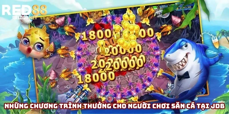 Những chương trình thưởng cho người chơi săn cá tại JDB
